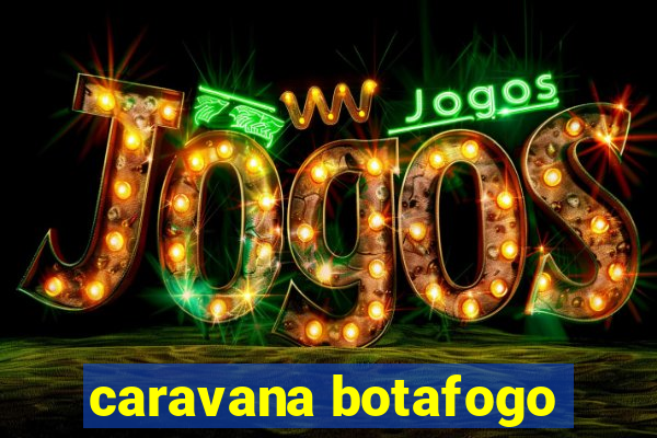 caravana botafogo